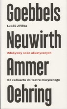 Zdobywcy scen akustycznych. Od radioartu do teatru muzycznego. Goebbels, Neuwirth, Ammer, Oehring